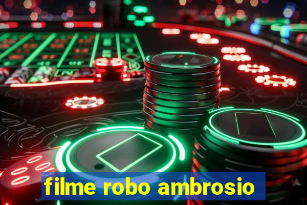 filme robo ambrosio